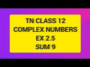 TN CLASS 12 MATHS COMPLEX NUMBERS EX 2.5 SUM 9