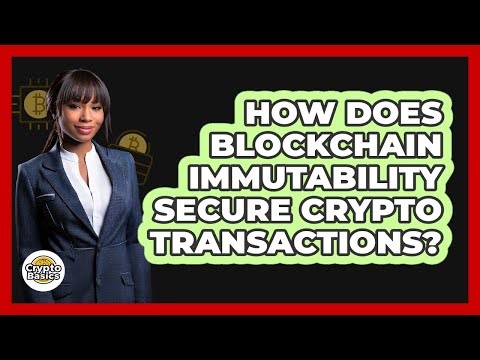 How Does Blockchain Immutability Secure Crypto Transactions? - CryptoBasics360.com