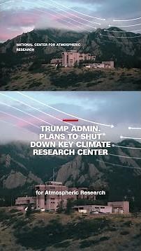 Trump admin. plans to shut down key climate research center