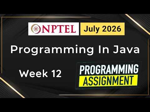 NPTEL Programming In Java Week 12 Programming Assignment Answers Solution | 2026 July | Swayam