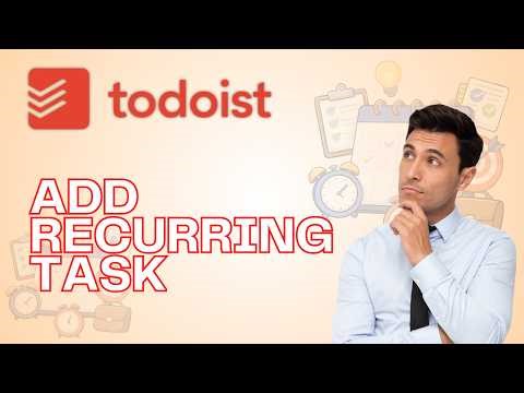 How to Add Recurring Tasks Todoist | Quick Guide 2026
