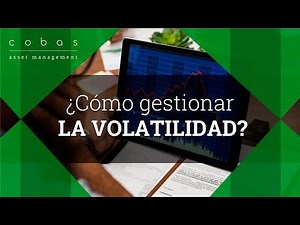 ¿Cómo gestionar la volatilidad y aprovecharnos de ella? - Cobas AM