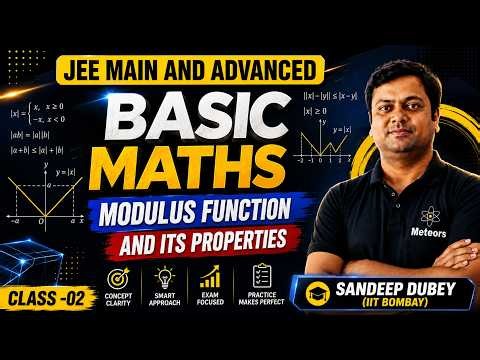 BASIC MATHS | Class-02 | Modulus Function & Its Properties | JEE Main & Advanced | Concepts + PYQs