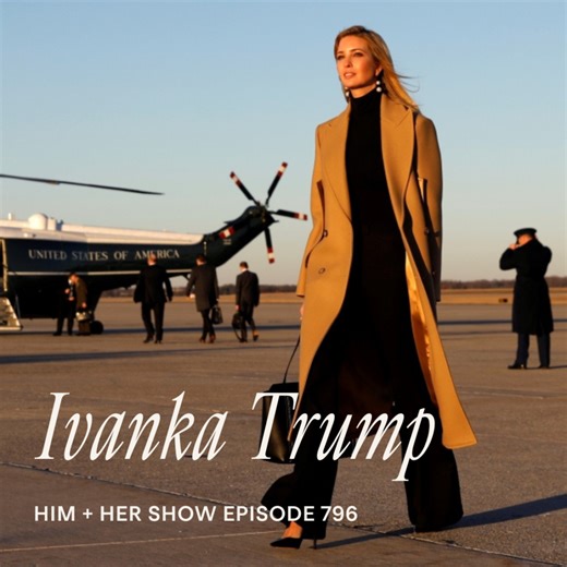 Ivanka Trump - TSC HIM & HER SHOW Podcast