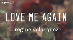 Regine Velasquez - Love Me Again