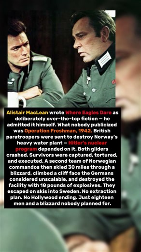 Where Eagles Dare Was Considered Too Unrealistic. The Mission It Was Based On Was More Extreme