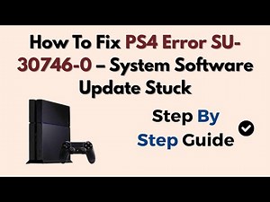 How To Fix PS4 Error SU-30746-0 – System Software Update Stuck