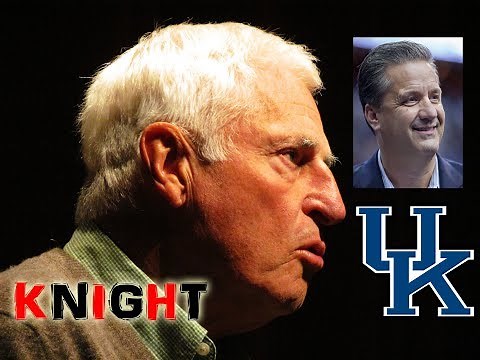 **BOB KNIGHT: "Calipari & Kentucky!"**
