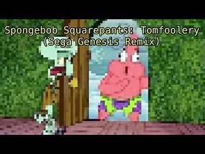 Spongebob Squarepants: Tomfoolery (Sega Genesis Remix)
