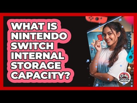 What Is Nintendo Switch Internal Storage Capacity?