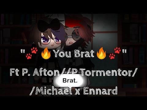 "🐾🔥You Brat🔥🐾" Ft P.Afton//P.Tormentor/P.Michael X Ennard/Noah//Gacha Club//Sweet Rose
