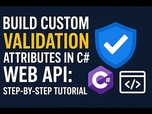 Build Custom Validation Attributes in C# Web API: Step-by-Step Tutorial