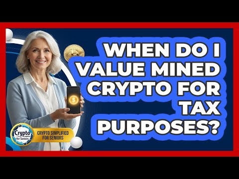 When Do I Value Mined Crypto For Tax Purposes?