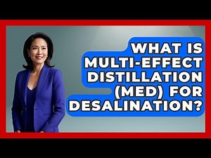 What Is Multi-Effect Distillation (MED) For Desalination? - Water Science For Everyone