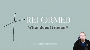 What Does it Mean to be Reformed?
