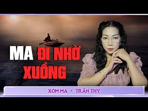 #72 QUỶ ĐI NHỜ XUỒNG - Chuyện ma đời thường Trần Thy kể