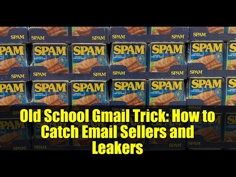 Old School Gmail Trick: How to Catch Email Sellers and Leakers
