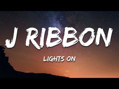 J Ribbon - Lights On (Lyrics)