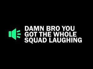 Damn bro you got the whole squad laughing I 🔊 Meme Sound Effect Tik Tok Trend