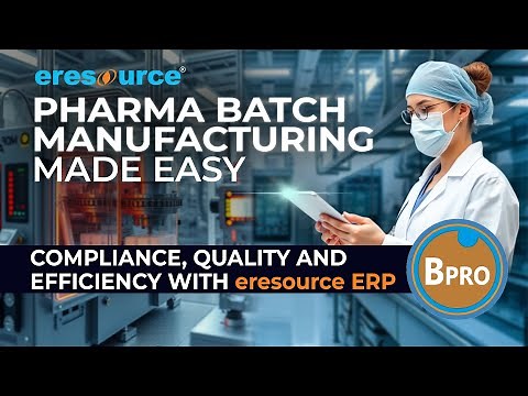 Pharma Batch Manufacturing Made Easy with eresource ERP | Boost Compliance and Efficiency