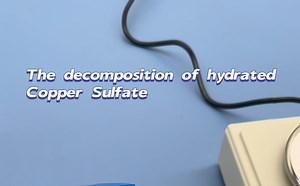 A-level chemistry Experiments——The decomposition of hydrated copper(II) sulfate