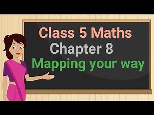 Class 5 Maths Chapter 8 "Mapping your way" (full chapter) cbse ncert english medium