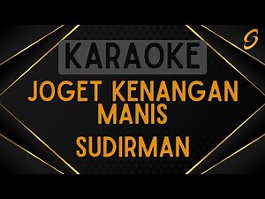 Sudirman - Joget Kenangan Manis [Karaoke]