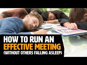 How To Run An Effective Meeting (Without Others Falling Asleep!)