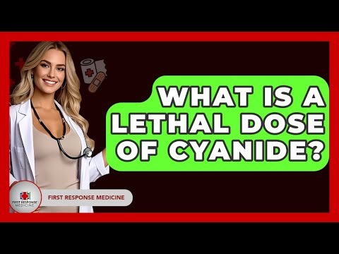 What Is A Lethal Dose Of Cyanide? - First Response Medicine