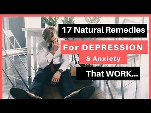 17 Natural Remedies for Depression and Anxiety that Work | How to Treat Depression Naturally at Home