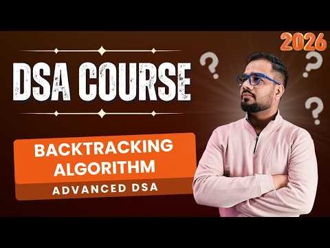DSA #58 - Advanced Data Structures | Backtracking Algorithm