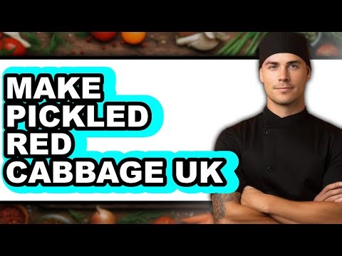 How To Make Pickled Red Cabbage UK - Full Guide
