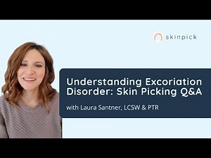 Understanding Excoriation Disorder: Skin Picking Q&A