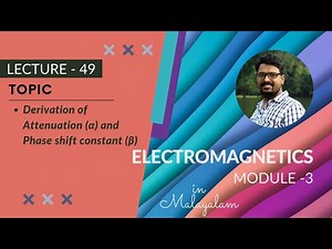 Derivation of attenuation & phase shift constant | EM - Module 3 | Lecture 49