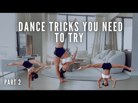 Dance Tricks You NEED to Try (PART 2)