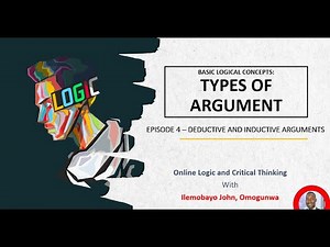 Episode 4- Types of Argument: Deductive and Inductive Arguments - Online Logic and Critical Thinking