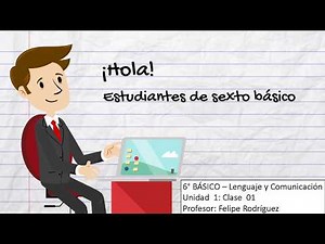 Clase 01 Lenguaje 6° Básico