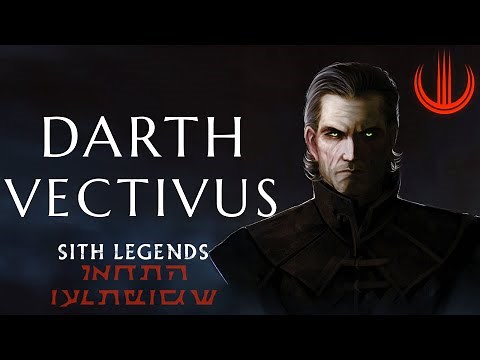 SITH LEGENDS | Darth Vectivus