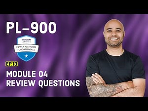 PL-900 Exam EP 13: Module 04 Review Q&A