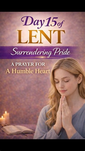 Day 15 of Lent | Surrender Pride