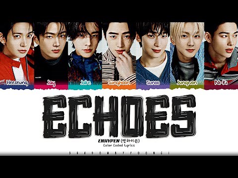 ENHYPEN 'Echoes' Lyrics (엔하이픈 Echoes 가사) [Color Coded Kan_Rom_Eng] | ShadowByYoongi