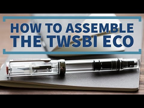 How to Assemble the TWSBI Eco Fountain Pen