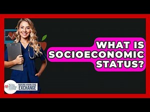 What Is Socioeconomic Status? - Nursing Knowledge Exchange