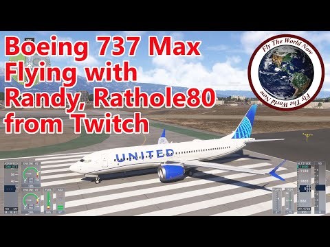 737 Max Flying with Randy, Rathole80 from Twitch. FlyTheWorldNow MSFS2024 Microsoft Flight Simulator