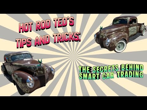 Hot Rod Ted’s Tips & Tricks: The Secrets Behind Smart Car Trading