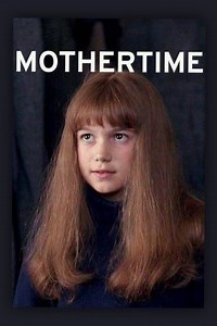 Mothertime Summary, Trailer, Cast, Where to Watch and More