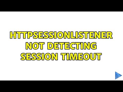 HttpSessionListener not detecting session timeout (2 Solutions!!)