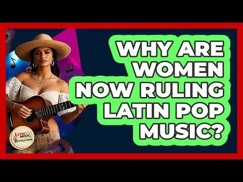 Why Are Women Now Ruling Latin Pop Music? - Latin Music Revolution