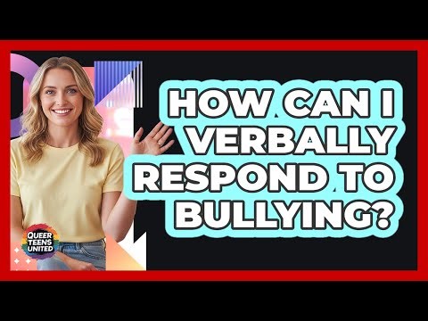How Can I Verbally Respond To Bullying?