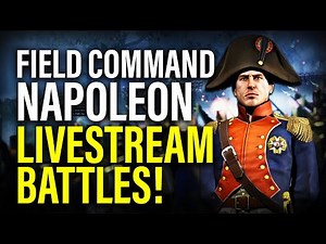 LIVE: PLAYING THE BIGGEST BATTLES IN TOTAL WAR! - Field Command Napoleon Gameplay